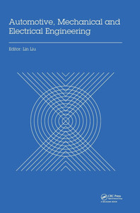 Automotive, Mechanical and Electrical Engineering: Proceedings of the 2016 International Conference on Automotive Engineering, Mechanical and Electric