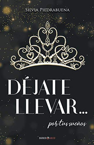 DÉJATE LLEVAR... POR TUS SUE?OS (Spanish Edition) DÉJATE LLEVAR... POR TUS SUE?OS (Spanish Edition)