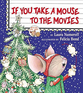 If You Take a Mouse to the Movies (If You Give...) If You Take a Mouse to the Movies (If You Give...)