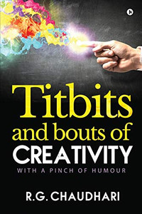Titbits and Bouts of Creativity: With a Pinch of Humour Titbits and Bouts of Creativity: With a Pinch of Humour