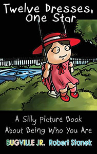 Twelve Dresses, One Star, Library Edition Hardcover: A Silly Picture Book About Being Who You Are (Bugville Jr.) Twelve Dresses, One Star, Library Edition Hardcover: A Silly Picture Book About Being Who You Are (Bugville Jr.)