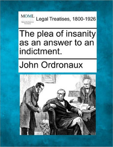 The Plea of Insanity as an Answer to an Indictment.