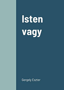 Isten vagy (Hungarian Edition)