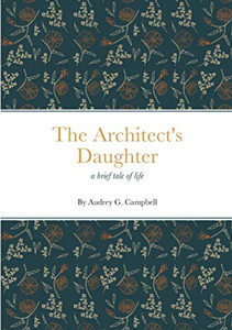 The Architect's Daughter: a brief tale of life