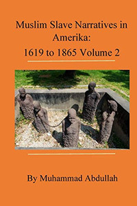 Muslim Slave Narratives in Amerika Volume 2 Muslim Slave Narratives in Amerika Volume 2