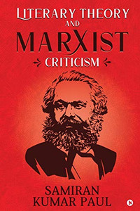 Literary Theory and Marxist Criticism Literary Theory and Marxist Criticism