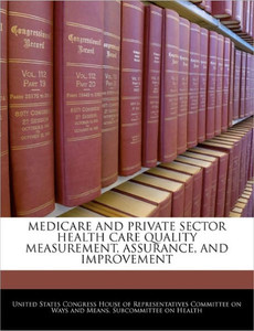 Medicare and Private Sector Health Care Quality Measurement, Assurance, and Improvement