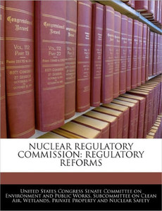 Nuclear Regulatory Commission: Regulatory Reforms