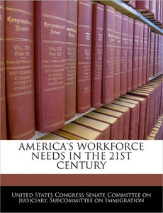 America's Workforce Needs in the 21st Century