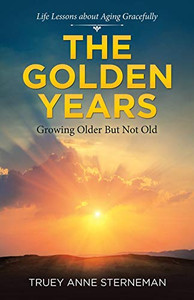 The Golden Years: Growing Older but Not Old