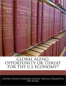 Global Aging: Opportunity or Threat for the U.S Economy?