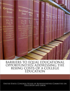 Barriers to Equal Educational Opportunities: Addressing the Rising Costs of a College Education