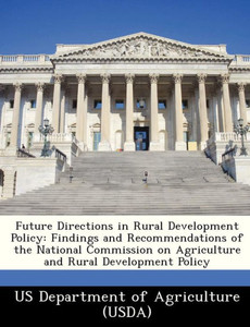 Future Directions in Rural Development Policy: Findings and Recommendations of the National Commission on Agriculture and Rural Development Policy
