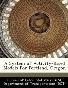 A System of Activity-Based Models for Portland, Oregon