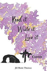 Read It, Write It, Live It Easter Read It, Write It, Live It Easter