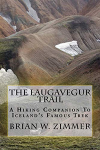 The Laugavegur Trail: A Hiking Companion to Iceland's Famous Trek The Laugavegur Trail: A Hiking Companion to Iceland's Famous Trek