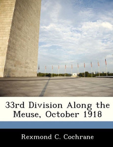 33rd Division Along the Meuse, October 1918