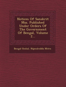 Notices of Sanskrit Mss. Published Under Orders of the Government of Bengal, Volume 2...
