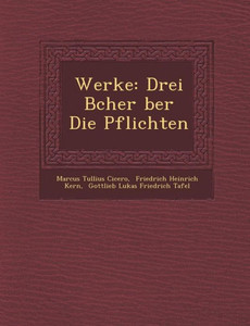 Werke: Drei B�cher �ber Die Pflichten