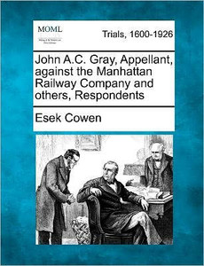 John A.C. Gray, Appellant, Against the Manhattan Railway Company and Others, Respondents