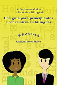 E-Z as 1-2-3- a Beginners Guide to Becoming Bilingual Una Guía Para Principiantes a Convertirse En Biling?es (Spanish Edition)