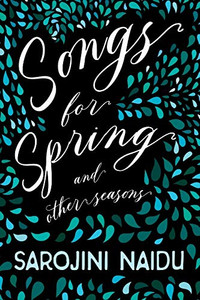 Songs for Spring - And Other Seasons: With an Introduction by Edmund Gosse
