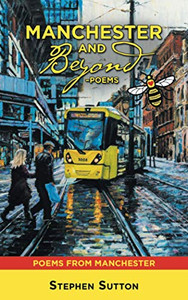 MANCHESTER AND BEYOND ?POEMS: POEMS FROM MANCHESTER