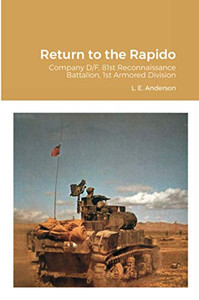 Return to the Rapido: Company D/F, 81st Reconnaissance Battalion, 1st Armored Division Return to the Rapido: Company D/F, 81st Reconnaissance Battalion, 1st Armored Division