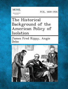 The Historical Background of the American Policy of Isolation