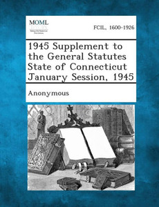 1945 Supplement to the General Statutes State of Connecticut January Session, 1945