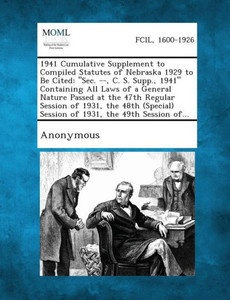 1941 Cumulative Supplement to Compiled Statutes of Nebraska 1929 to Be Cited: ""Sec. --, C. S. Supp., 1941"" Containing All Laws of a General Nature Pas