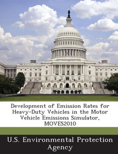 Development of Emission Rates for Heavy-Duty Vehicles in the Motor Vehicle Emissions Simulator, Moves2010