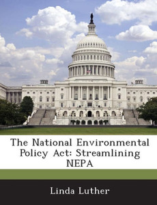 The National Environmental Policy ACT: Streamlining Nepa