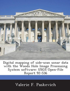 Digital Mapping of Side-Scan Sonar Data with the Woods Hole Image Processing System Software: Usgs Open-File Report 92-536