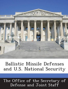 Ballistic Missile Defenses and U.S. National Security