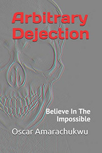 Arbitrary Dejection: Believe In The Impossible Arbitrary Dejection: Believe In The Impossible