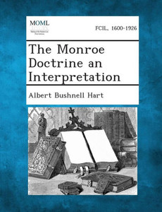 The Monroe Doctrine an Interpretation