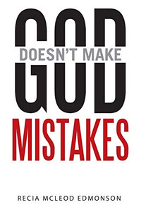 God Doesn?t Make Mistakes God Doesn?t Make Mistakes