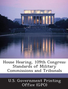 House Hearing, 109th Congress: Standards of Military Commissions and Tribunals