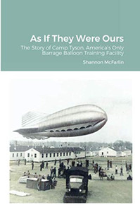 As If They Were Ours: The Story of Camp Tyson, AmericaÆs Only Barrage Balloon Training Facility