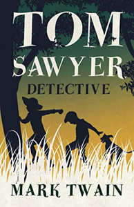 Tom Sawyer, Detective (Tom Sawyer Series) Tom Sawyer, Detective (Tom Sawyer Series)