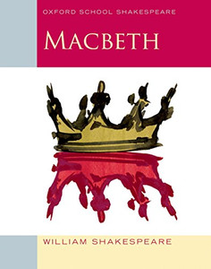 Macbeth: Oxford School Shakespeare (Oxford School Shakespeare Series) Macbeth: Oxford School Shakespeare (Oxford School Shakespeare Series)