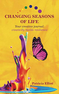 Changing Seasons of Life: Your creative journal: creativity builds resilience Changing Seasons of Life: Your creative journal: creativity builds resilience