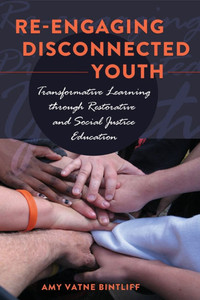 Re-engaging Disconnected Youth; Transformative Learning through Restorative and Social Justice Education