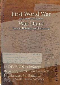 15 DIVISION 44 Infantry Brigade Queen's Own Cameron Highlanders 7th Battalion: 4 July 1915 - 14 August 1918 (First World War, War Diary, WO95/1941/1)