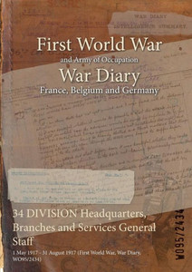 34 DIVISION Headquarters, Branches and Services General Staff: 1 May 1917 - 31 August 1917 (First World War, War Diary, WO95/2434)