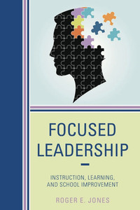 Focused Leadership: Instruction, Learning, and School Improvement