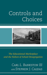 Controls and Choices: The Educational Marketplace and the Failure of School Desegregation