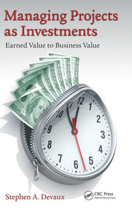 Managing Projects as Investments: Earned Value to Business Value