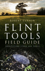 Flint Tools Field Guide: Identifying Stone Age Tools